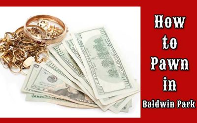 How to Pawn in Baldwin Park