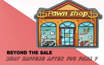 Beyond the Sale: What Happens After You Pawn?