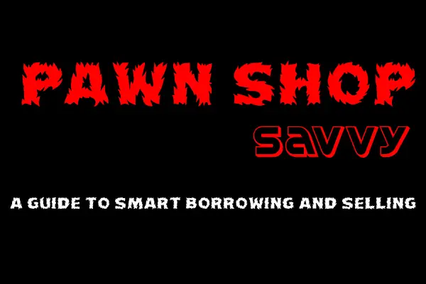 Pawnshop Savvy: A Guide to Smart Borrowing and Selling
